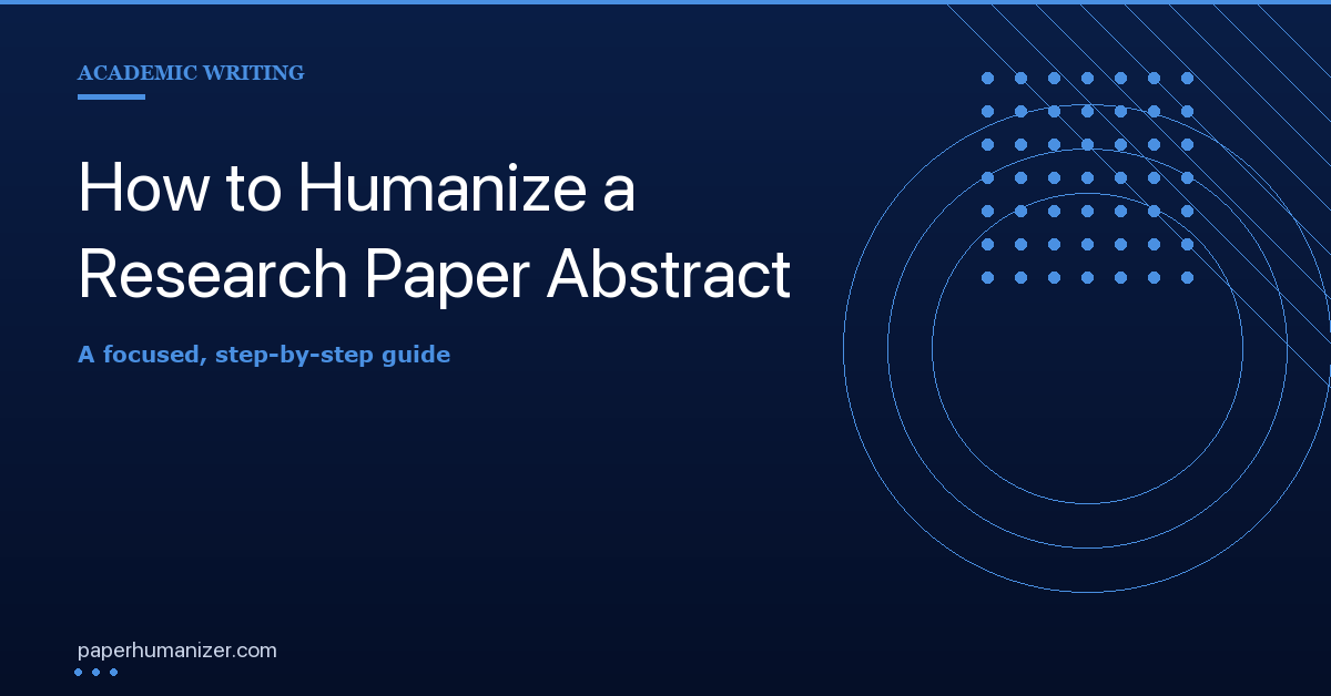 How to Humanize a Research Paper Abstract: A Focused Guide