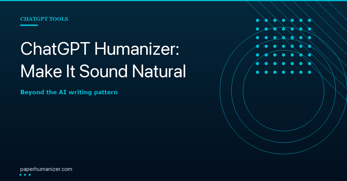 ChatGPT Humanizer: How to Make ChatGPT Text Sound Human