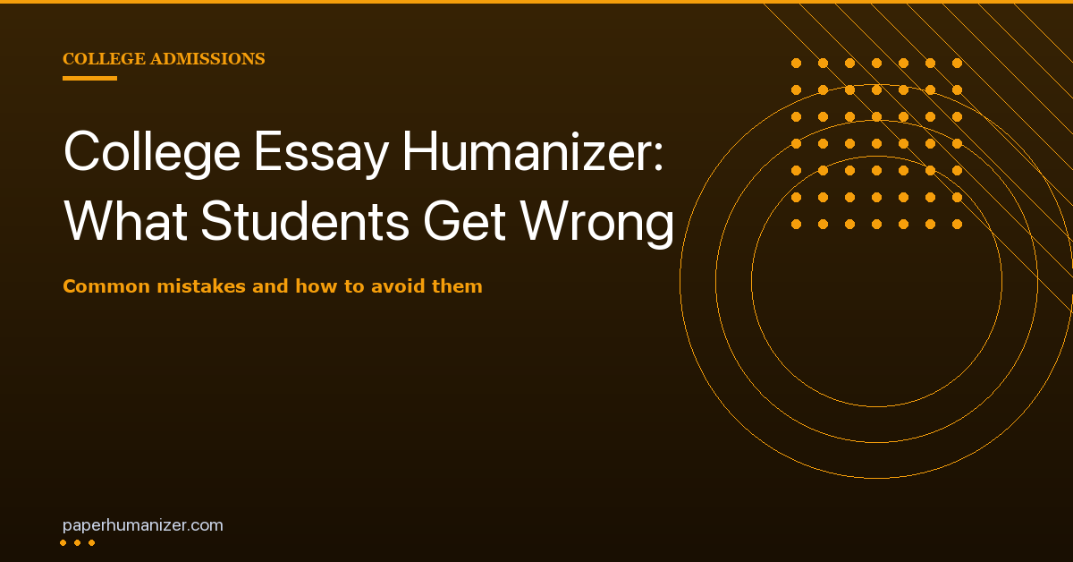 College Essay Humanizer: Keep Your Voice, Pass AI Detection