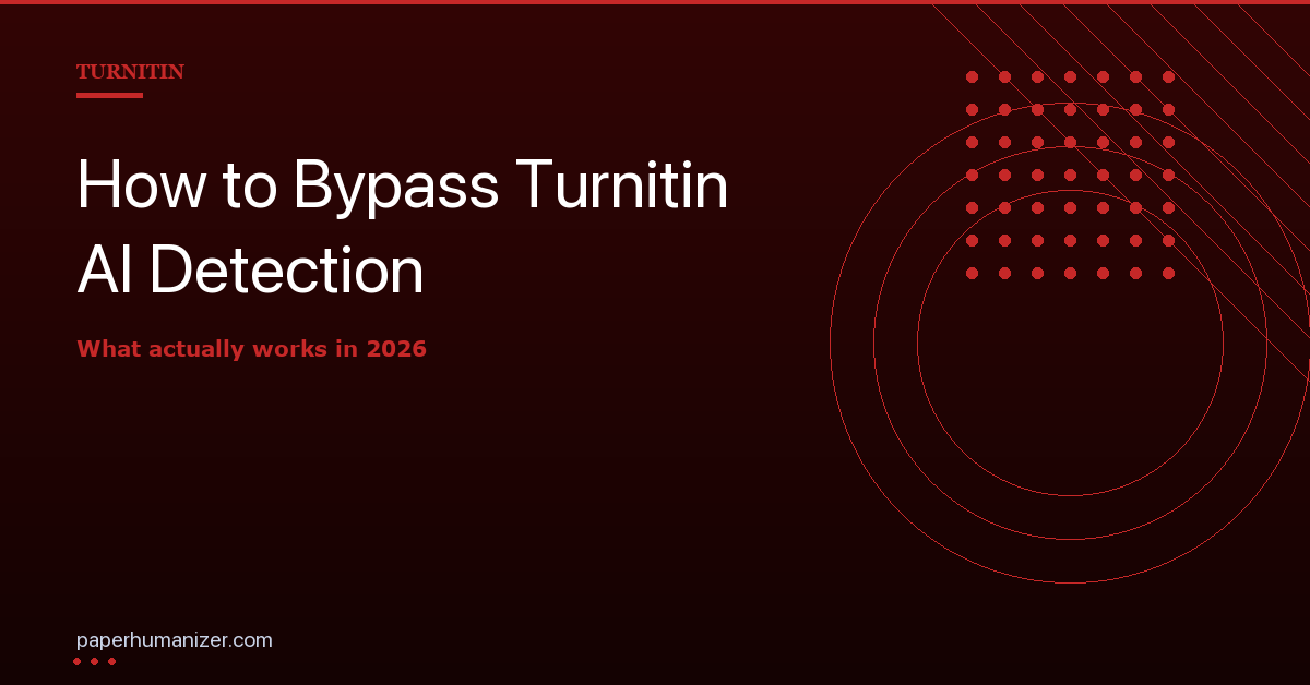 How to Bypass Turnitin AI Detection: What Actually Works in 2026