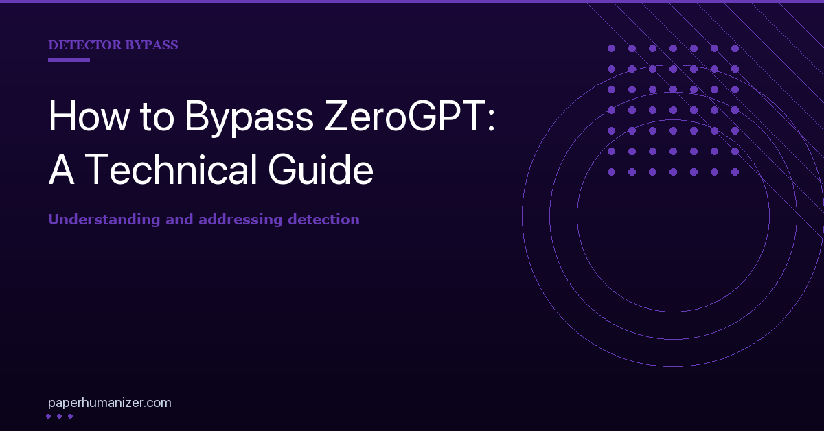 How to Bypass ZeroGPT Detection: What the Scores Mean and How to Improve Them